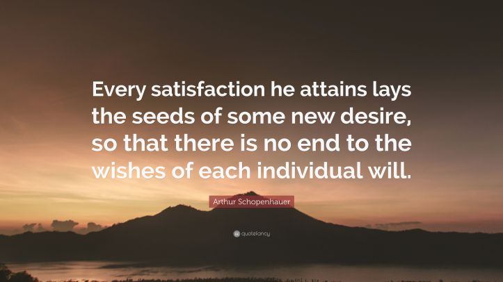 3588744-arthur-schopenhauer-quote-every-satisfaction-he-attains-lays-the